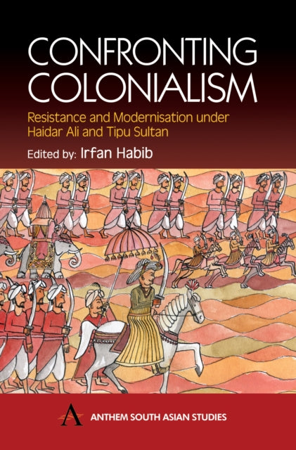 Book cover of: Confronting Colonialism. By: Irfan Habib