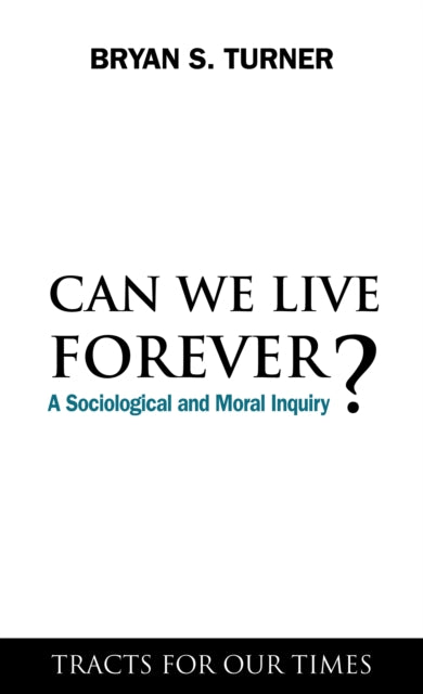 Book cover of: Can We Live Forever?. By: Bryan S. Turner