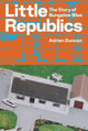 Book cover of: Little Republics: The Story of Bungalow Bliss. By: Adrian Duncan