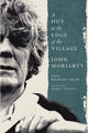 Hut at the Edge of the Village 9781843519430 John ; ed. Martin Shaw MORIARTY