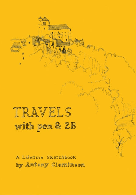 Book cover of: Travels With Pen & 2B. By: Antony Cleminson