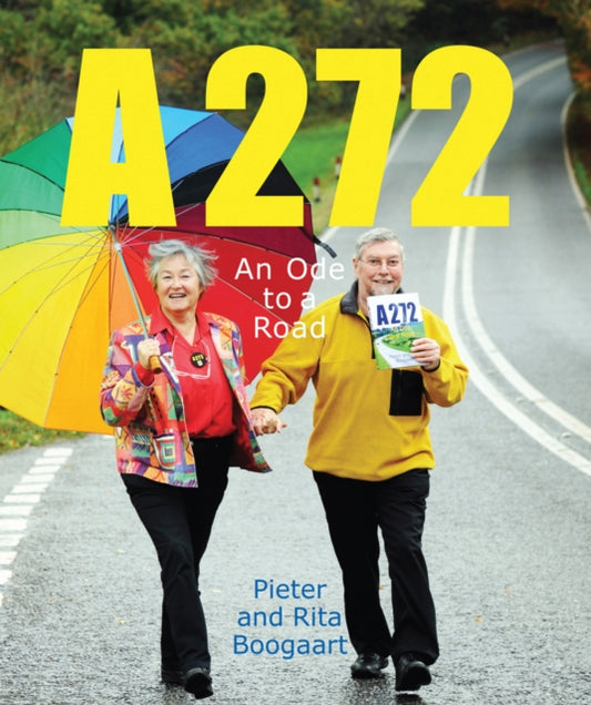 Book cover of: A272-An Ode to a Road. By: Pieter Boogaart