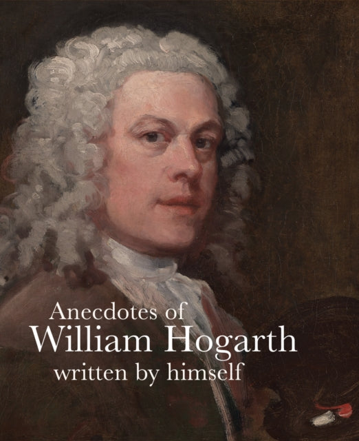 Book cover of: Anecdotes of William Hogarth. By: Myrone HOGARTH