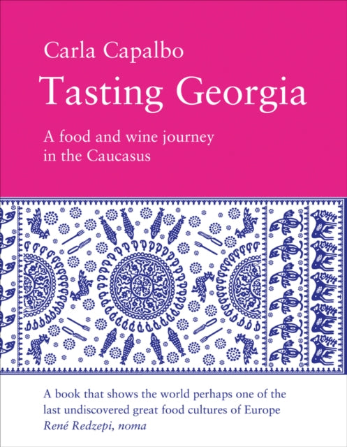Tasting Georgia: A Food and Wine Journey in the Caucasus 9781843681953 CAPALBO