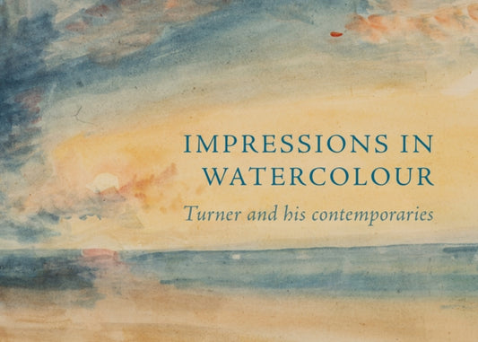 Book cover of: Impressions in Watercolour: Turner and his Contemporaries. By: Ian Warrell