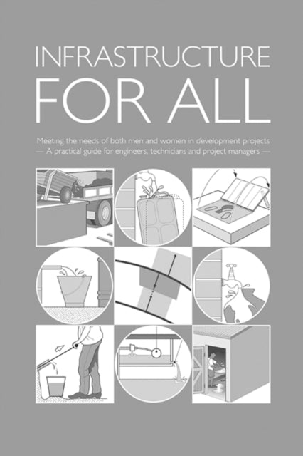 Book cover of: Infrastructure for All: Meeting the needs of both men and women in development projects - A practical guide for engineers, technicians and project managers. By: Brian Reed
