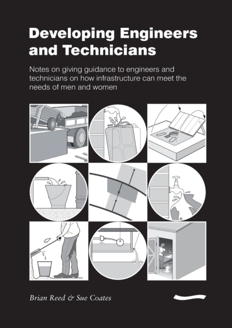 Book cover of: Developing Engineers and Technicians: Notes on giving guidance to engineers and technicians on how infrastructure can meet the needs of men and women. By: Brian Reed