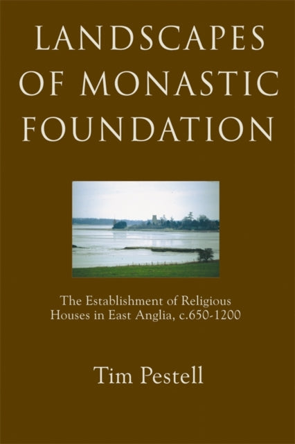 Book cover of: Landscapes of Monastic Foundation. By: Tim Pestell