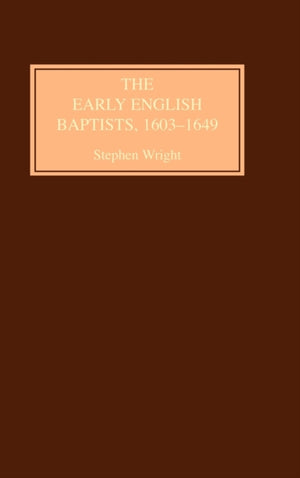 The Early English Baptists, 1603-49