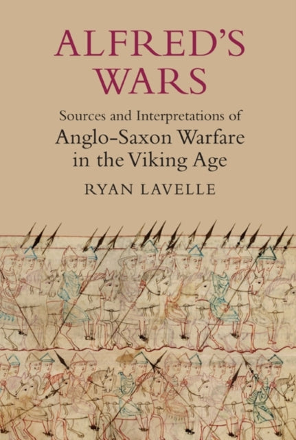 Book cover of: Alfred's Wars: Sources and Interpretations of Anglo-Saxon Warfare in the Viking Age