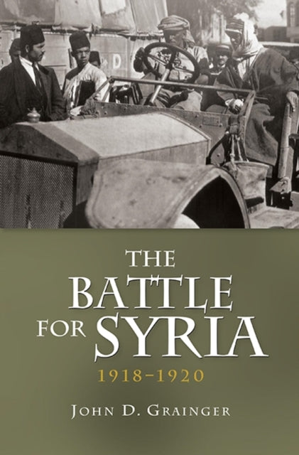 Book cover of: Battle for Syria, 1918-1920