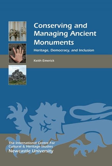 Book cover of: Conserving and Managing Ancient Monuments. By: Keith Emerick