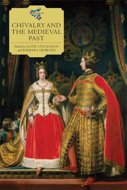 Book cover of: Chivalry and the Medieval Past. By: Katie Stevenson