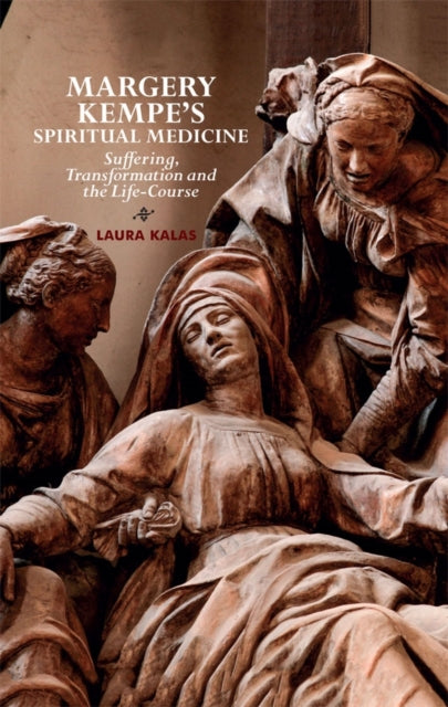 Book cover of: Margery Kempe's Spiritual Medicine. By: Laura Kalas Williams