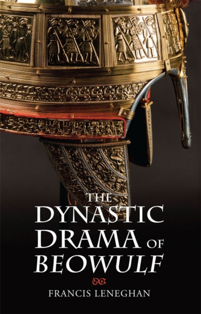 Book cover of: Dynastic Drama of Beowulf. By: Francis Leneghan
