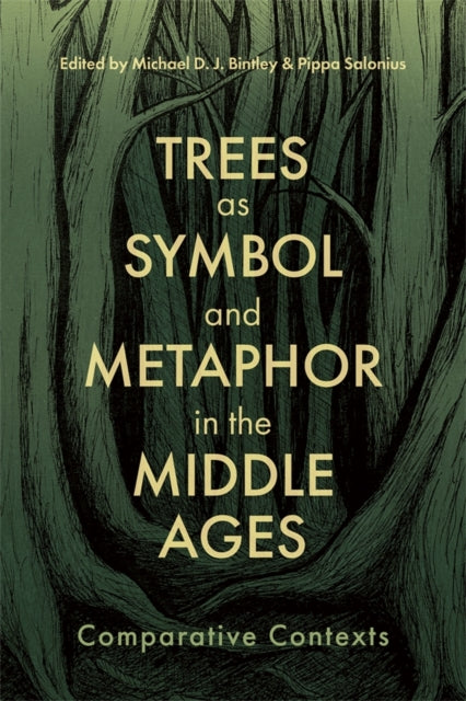 Book cover of: Trees as Symbol and Metaphor in the Middle Ages. By: Michael Bintley