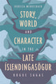 Book cover of: Story, World and Character in the Late Islendingasogur. By: Rebecca Merkelbach