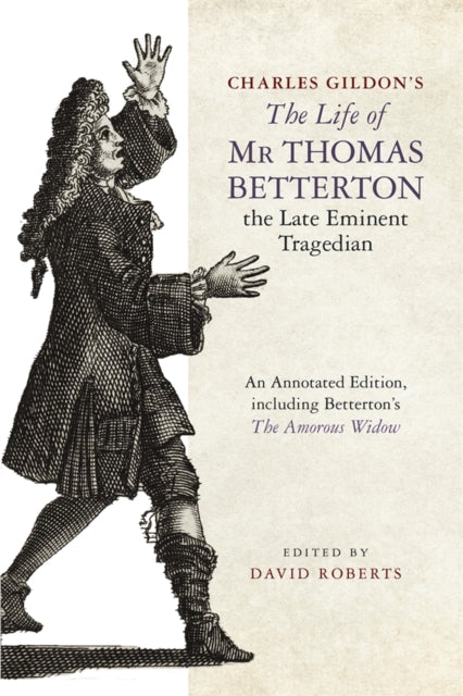 Book cover of: Charles Gildon’s The Life of Mr Thomas Betterton, the Late Eminent Tragedian