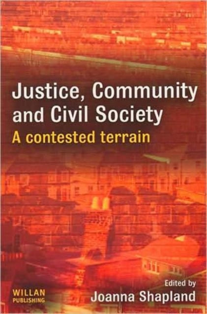 Book cover of: Justice, Community and Civil Society. By: Joanna Shapland