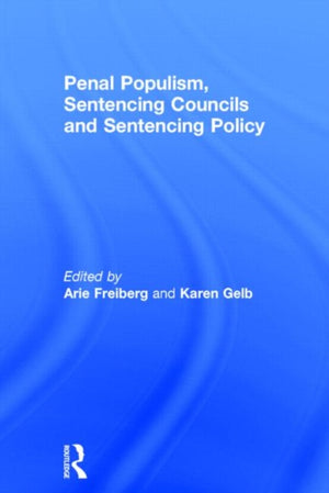 Penal Populism, Sentencing Councils and Sentencing Policy