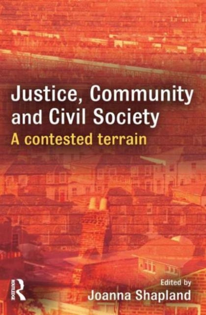 Book cover of: Justice, Community and Civil Society. By: Joanna Shapland