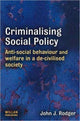 Book cover of: Criminalising Social Policy. By: John J. Rodger