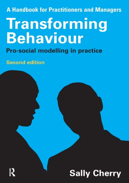 Transforming Behaviour, Pro-social Modelling in Practice 9781843929277 Sally Cherry