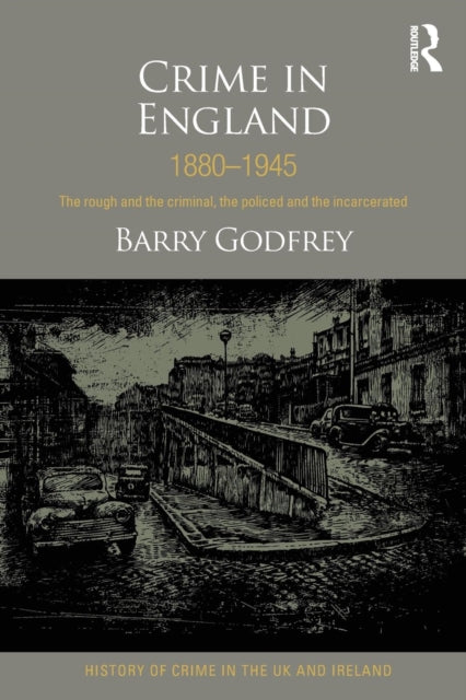 Book cover of: Crime in England 1880-1945. By: Barry Godfrey