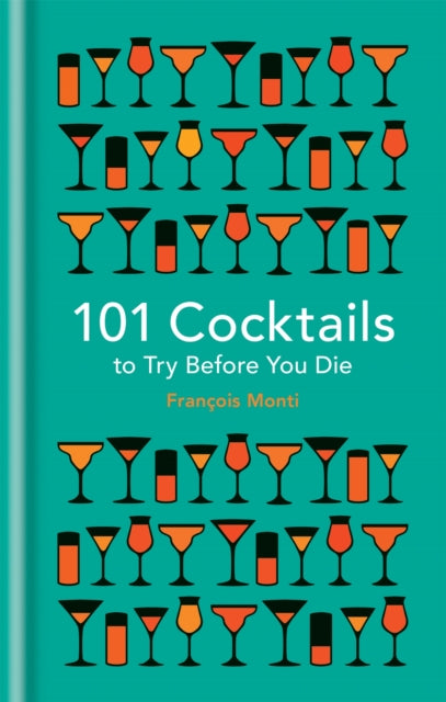 Book cover of: 101 Cocktails to try before you die. By: François Monti