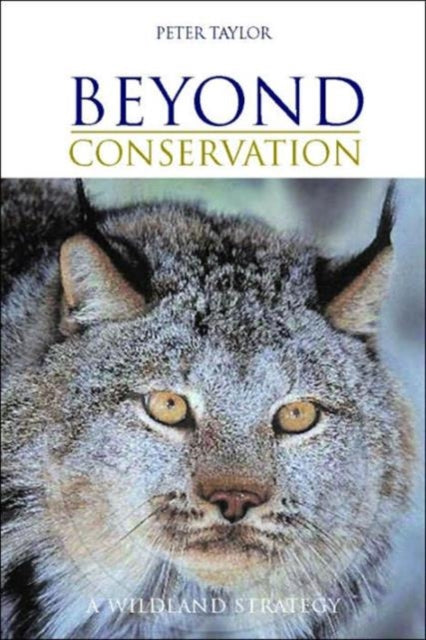 Book cover of: Beyond Conservation. By: Peter Taylor