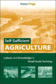 Book cover of: Self-Sufficient Agriculture. By: Robert Tripp