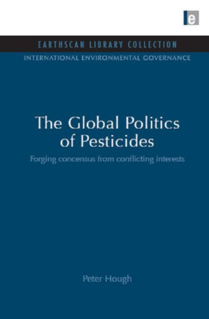 Book cover of: Global Politics of Pesticides. By: Peter Hough