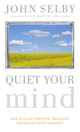 Book cover of: Quiet Your Mind. By: John Selby