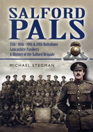 Salford Pals: A History of the Salford Brigade