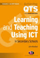 Book cover of: Learning and Teaching Using ICT in Secondary Schools. By: John Woollard
