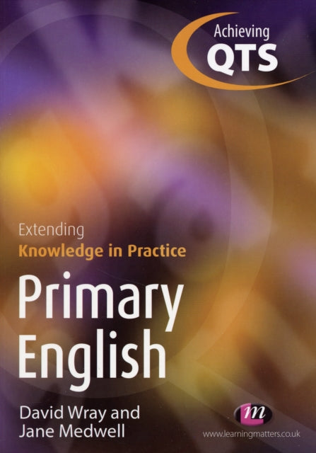 Book cover of: Primary English: Extending Knowledge in Practice. By: Wray, David, Jane Medwell