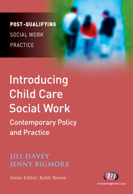 Book cover of: Introducing Child Care Social Work: Contemporary Policy and Practice. By: Jenny Bigmore, Jill Davey