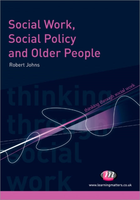 Book cover of: Social Work, Social Policy and Older People. By: Johns, Robert