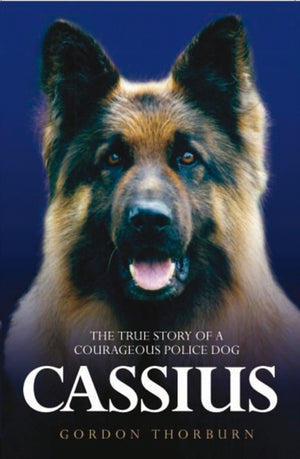Cassius - The True Story of a Courageous Police Dog