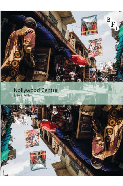 Book cover of: Nollywood Central. By: Jade L. Miller
