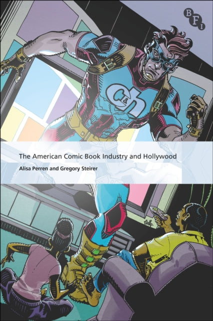 Book cover of: American Comic Book Industry and Hollywood. By: Alisa Perren