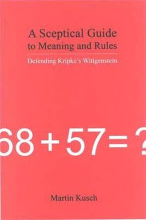 A Sceptical Guide to Meaning and Rules