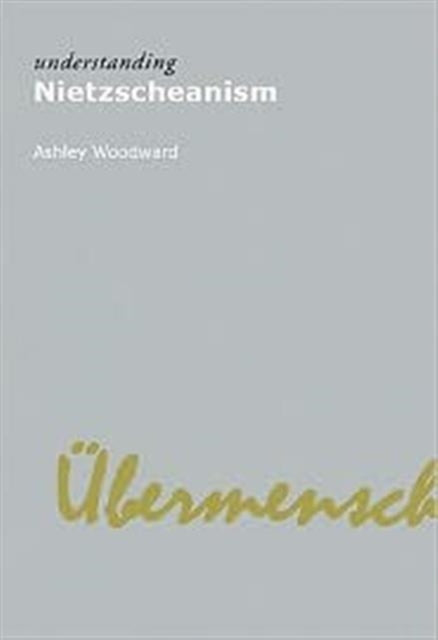 Book cover of: Understanding Nietzscheanism. By: Ashley Woodward