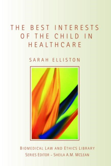 Book cover of: Best Interests of the Child in Healthcare. By: Sarah Elliston