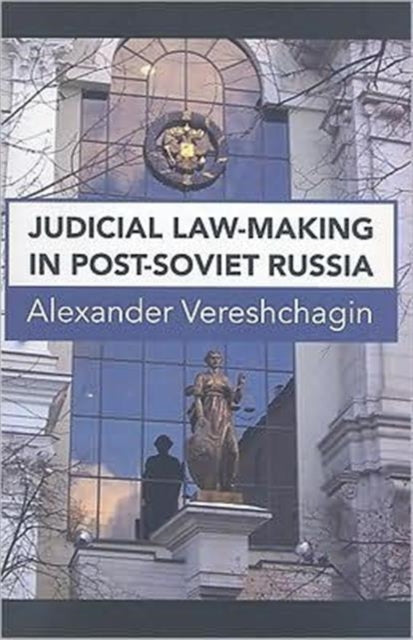 Book cover of: Judicial Law-Making in Post-Soviet Russia. By: Al Vereshchagin, Vereshchagin, A. N.