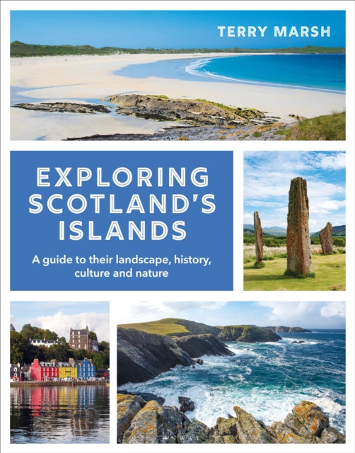 Exploring Scotland's Islands, A guide to their landscape, history, culture and nature 9781844866434 Terry Marsh