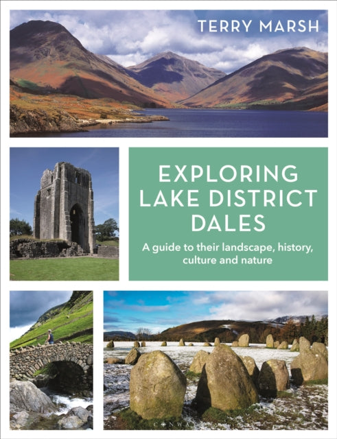 Exploring Lake District Dales, A guide to their landscape, history, culture and nature 9781844867127 Terry Marsh