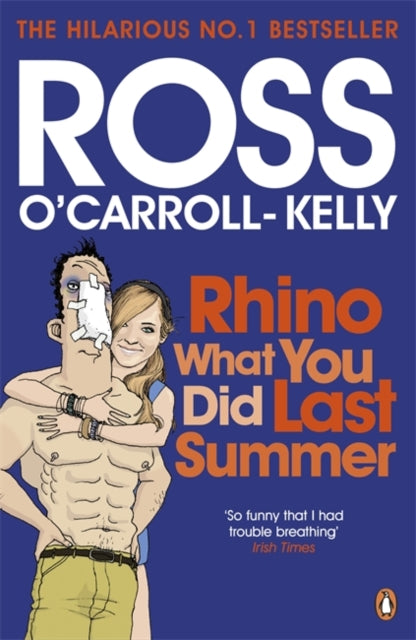 Book cover of: Rhino What You Did Last Summer. By: Ross O'Carroll-Kelly