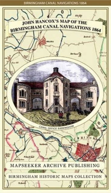 Book cover of: John Hancox's Map of the Birmingham Canal Navigations 1864