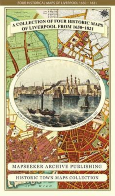Book cover of: Liverpool 1650 to 1821 - Fold Up Map Containing Town Plans of Liverpool that include Liverpool 1650, 1725, 1795 and Sherwood's plan of Liverpool and Environs 1821